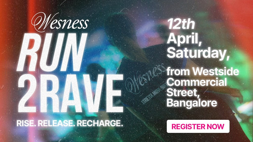 WESNESS RUN 2 RAVE BANGALORE